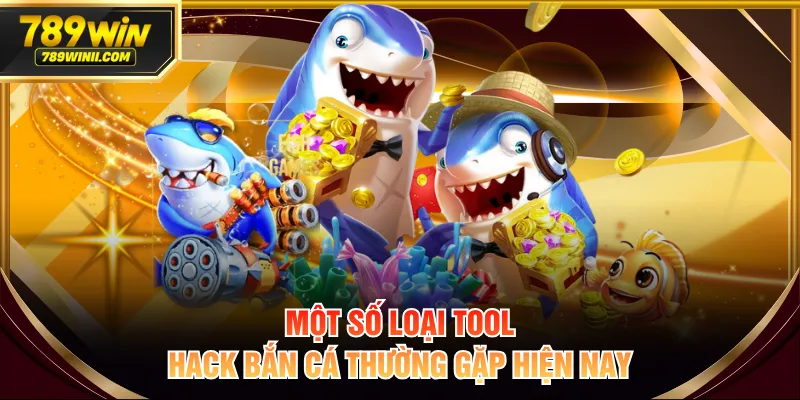 Một số loại tool hack bắn cá thường gặp hiện nay